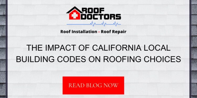 The Impact of California Local Building Codes on Roofing Choices - Roof ...